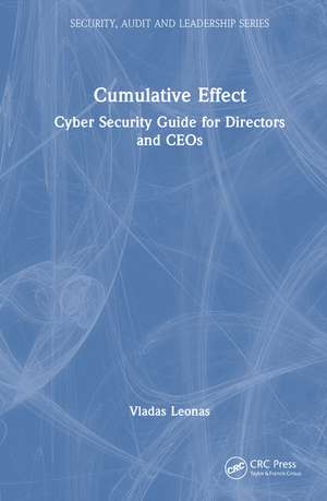 Cumulative Effect: Cyber Security Guide for Directors and CEOs de Vladas Leonas