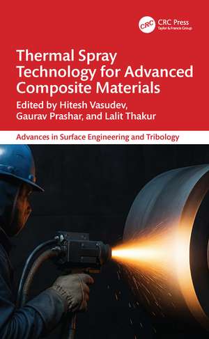 Thermal Spray Technology for Advanced Composite Materials de Hitesh Vasudev