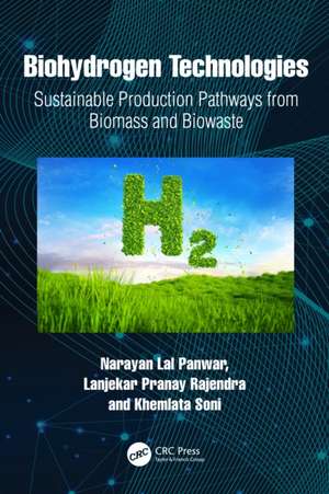 Biohydrogen Technologies: Sustainable Production Pathways from Biomass and Biowaste de Narayan Lal Panwar