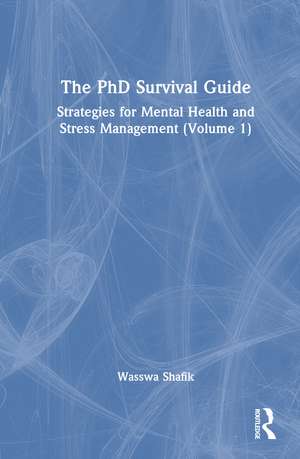 The PhD Survival Guide: Strategies for Mental Health and Stress Management (Volume 1) de Wasswa Shafik