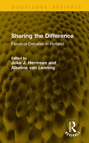Sharing the Difference: Feminist Debates in Holland de Joke J. Hermsen