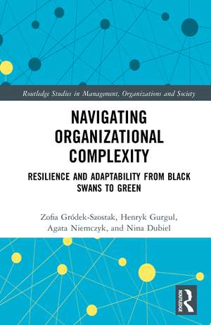 Navigating Organizational Complexity: Resilience and Adaptability from Black Swans to Green de Zofia Gródek-Szostak