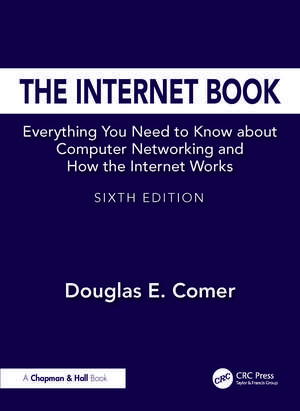 The Internet Book: Everything You Need to Know about Computer Networking and How the Internet Works de Douglas E. Comer