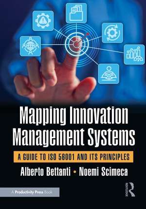 Mapping Innovation Management Systems: A Guide to ISO 56001 and Its Principles de Alberto Bettanti