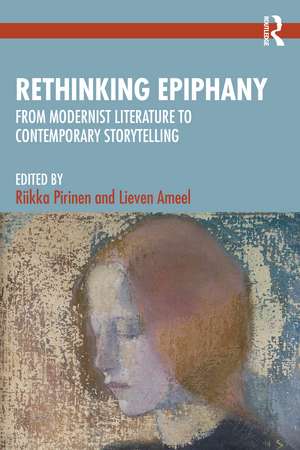Rethinking Epiphany: From Modernist Literature to Contemporary Storytelling de Riikka Pirinen