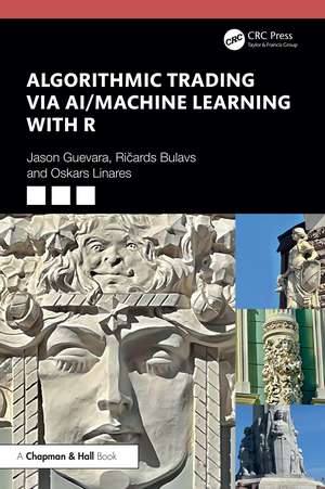 Algorithmic Trading via AI/Machine Learning with R de Jason Guevara