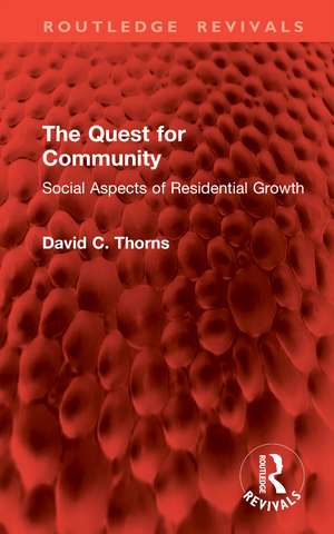 The Quest for Community: Social Aspects of Residential Growth de David C. Thorns