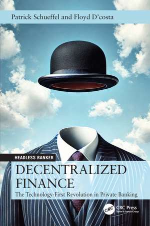 Decentralized Finance: The Technology-First Revolution in Private Banking de Patrick Schueffel