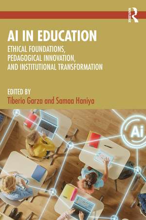 Artificial Intelligence in Education: Ethics, Literacy, Practice, and Transformation de Tiberio Garza