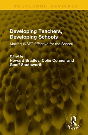 Developing Teachers, Developing Schools: Making INSET Effective for the School de Howard Bradley