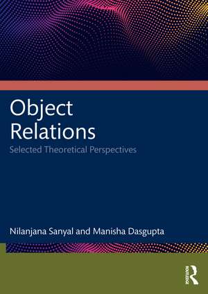 Object Relations: Selected Theoretical Perspectives de Nilanjana Sanyal