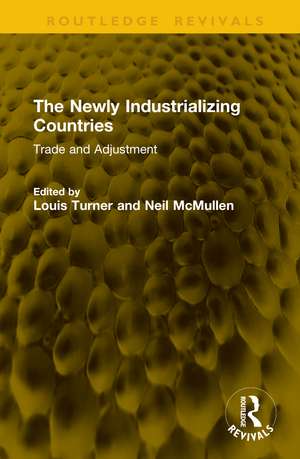 The Newly Industrializing Countries: Trade and Adjustment de Louis Turner