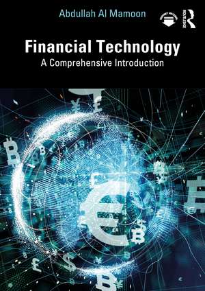 Financial Technology: A Comprehensive Introduction de Abdullah Al Mamoon