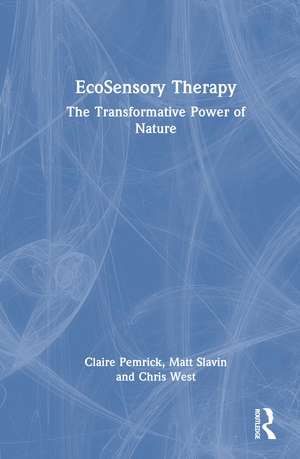 EcoSensory Therapy: The Transformative Power of Nature de Claire Pemrick