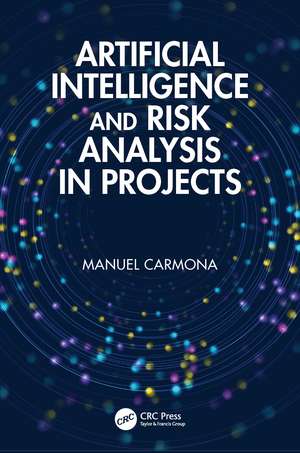 Artificial Intelligence and Risk Analysis in Projects de Manuel Carmona