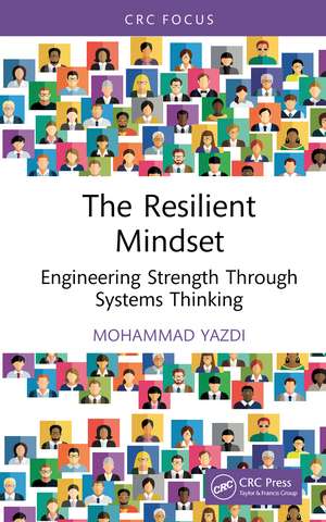 The Resilient Mindset: Engineering Strength Through Systems Thinking de Mohammad Yazdi