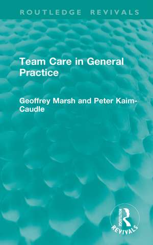 Team Care in General Practice de Geoffrey Marsh