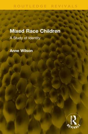 Mixed Race Children: A Study of Identity de Anne Wilson