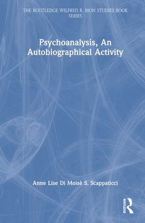 Autobiography in Psychoanalysis de Anne Lise Di Moisè S. Scappaticci
