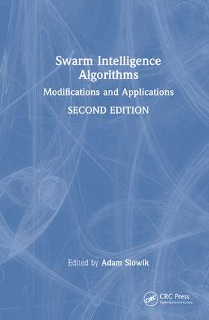 Swarm Intelligence Algorithms: Modifications and Applications de Adam Slowik