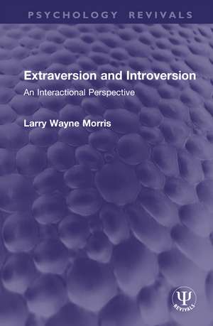 Extraversion and Introversion: An Interactional Perspective de Larry Wayne Morris