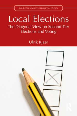 Local Elections: The Diagonal View on Second-Tier Elections and Voting de Ulrik Kjaer