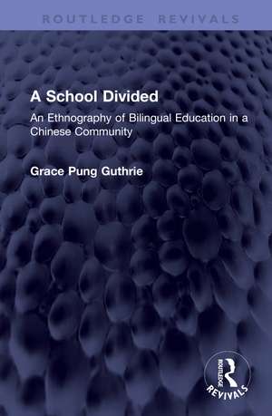 A School Divided: An Ethnography of Bilingual Education in a Chinese Community de Grace Pung Guthrie