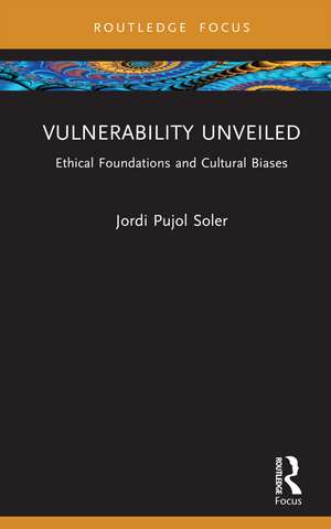 Vulnerability Unveiled: Ethical Foundations and Cultural Biases de Jordi Pujol Soler