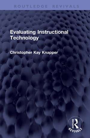 Evaluating Instructional Technology de Christopher Kay Knapper