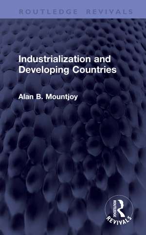 Industrialization and Developing Countries de Alan B. Mountjoy