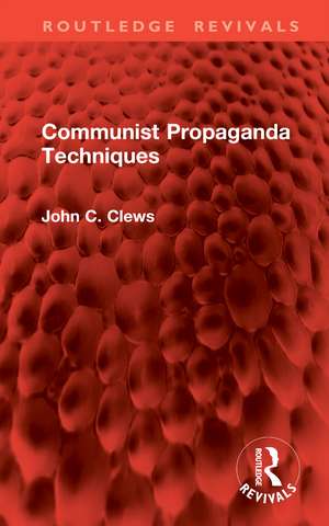 Communist Propaganda Techniques de John C. Clews