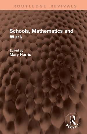 Schools, Mathematics and Work de Mary Harris