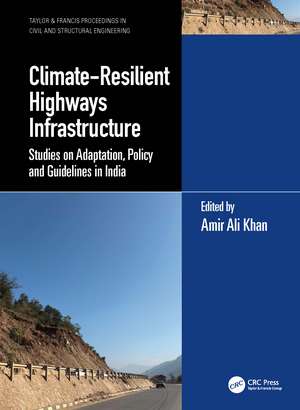 Climate-Resilient Highways Infrastructure: Studies on Adaptation, Policy and Guidelines in India de Amir Ali Khan