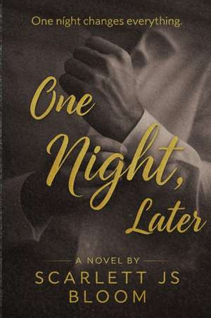 One Night, Later. de Scarlett Js Bloom