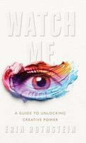Watch Me de Erin Rothstein