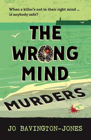 The Wrong Mind Murders de Jo Bavington-Jones