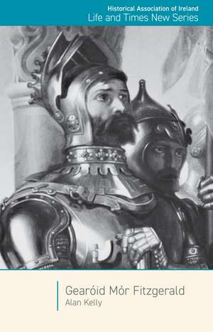 Georóid Mor Fitzgerald: Great Earl of Kildare de Alan Kelly