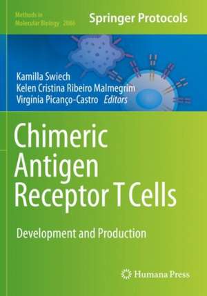 Chimeric Antigen Receptor T Cells: Development and Production de Kamilla Swiech