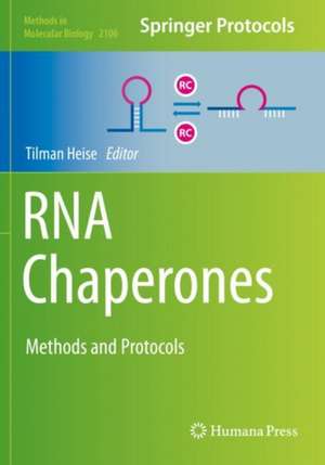 RNA Chaperones: Methods and Protocols de Tilman Heise