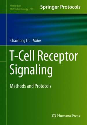 T-Cell Receptor Signaling: Methods and Protocols de Chaohong Liu