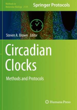 Circadian Clocks: Methods and Protocols de Steven A. Brown