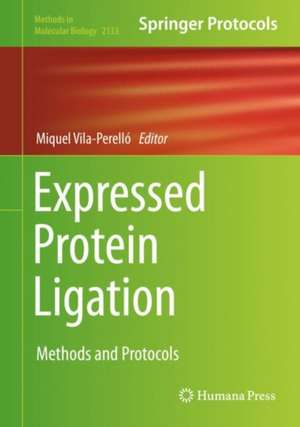 Expressed Protein Ligation: Methods and Protocols de Miquel Vila-Perelló