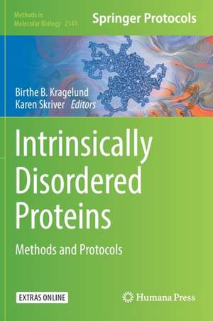 Intrinsically Disordered Proteins: Methods and Protocols de Birthe B. Kragelund