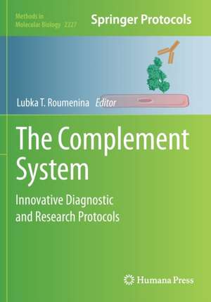 The Complement System: Innovative Diagnostic and Research Protocols de Lubka T. Roumenina