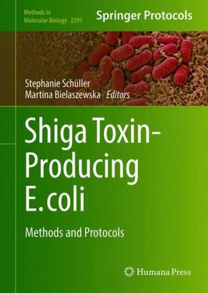 Shiga Toxin-Producing E. coli: Methods and Protocols de Stephanie Schüller