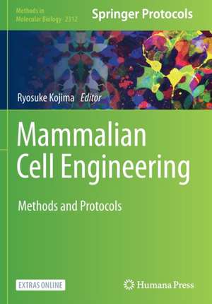 Mammalian Cell Engineering: Methods and Protocols de Ryosuke Kojima