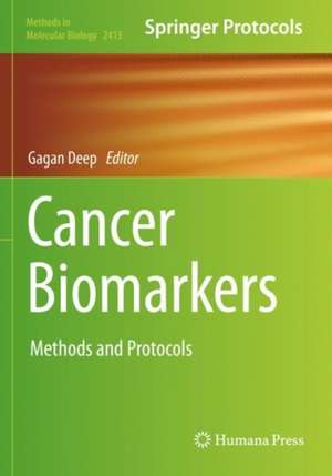 Cancer Biomarkers: Methods and Protocols de Gagan Deep