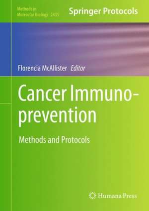 Cancer Immunoprevention: Methods and Protocols de Florencia McAllister