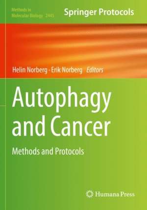 Autophagy and Cancer: Methods and Protocols de Helin Norberg