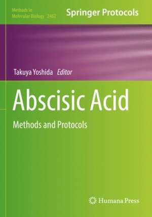 Abscisic Acid: Methods and Protocols de Takuya Yoshida